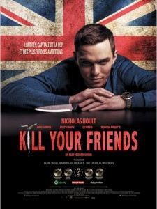 KILL YOUR FRIENDS - AFFICHE du film Nicholas Hoult Chrysalis Films - Go with the Blog